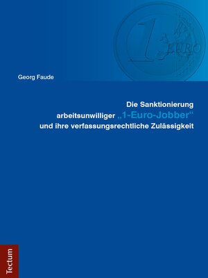 cover image of Die Sanktionierung arbeitsunwilliger "1-Euro-Jobber" und ihre verfassungsrechtliche Zulässigkeit